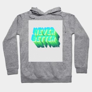 never better Hoodie